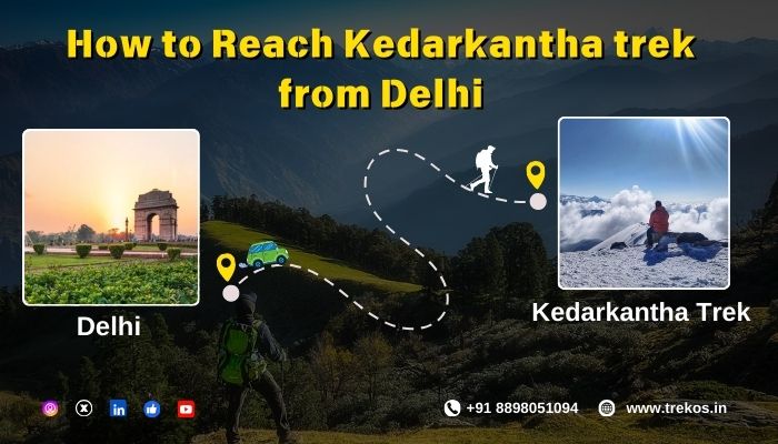 How to Reach Kedarkantha trek from Delhi