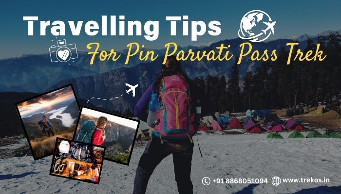 Travelling tips for pin parvati pass trek