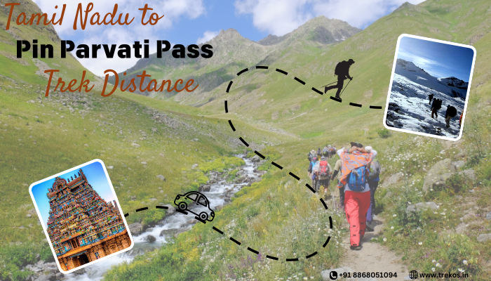 tamil nadu to pin parvati pass trek distance