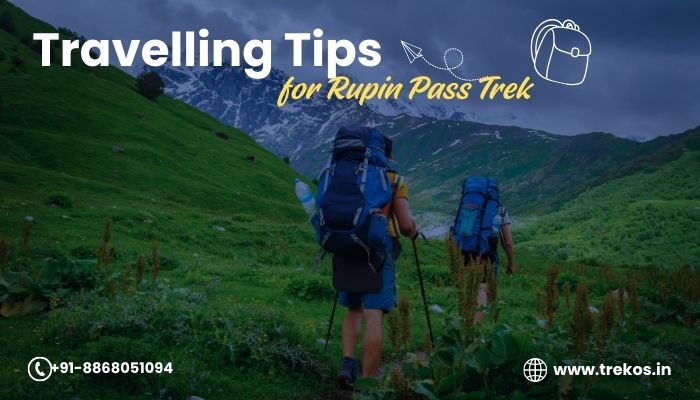 travelling tips foe Rupin Pass Trek