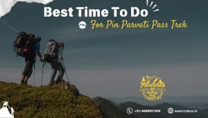 Best time to do for pin parvati pass trek