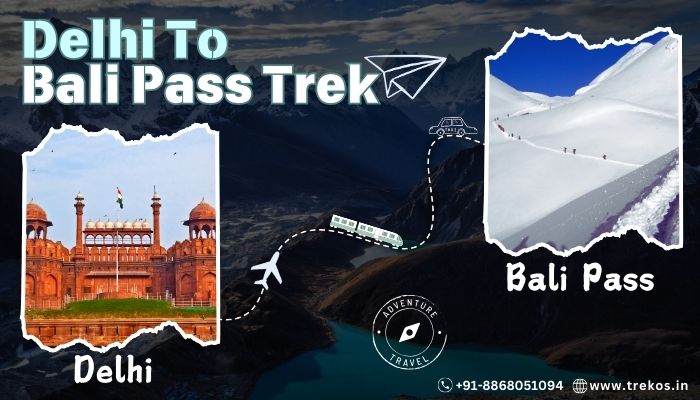 Delhi to Bali Pass Trek