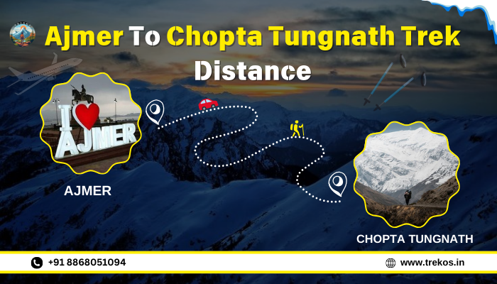 Ajmer To Chopta Tungnath Trek Distance