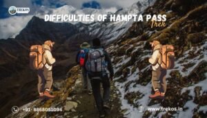 Difficulties of hampta pass trek